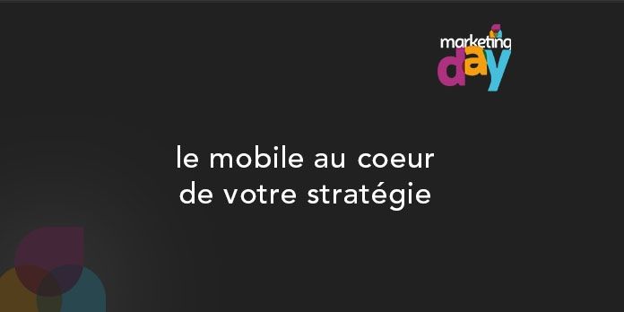 Conférence MKG Day 2017 - Expérience Client / Customer experience 5/6, le mobile au coeur de votre stratégie